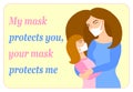 My mask protects you, your mask protects me. Wearing mask required. New normal. Please, wear face mask. Woman hugging child. Mothe Royalty Free Stock Photo